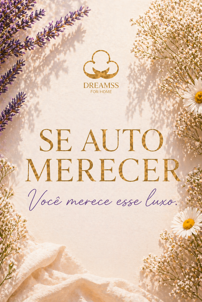 Se Auto Merecer - Você merece esse luxo - Dreamss For Home